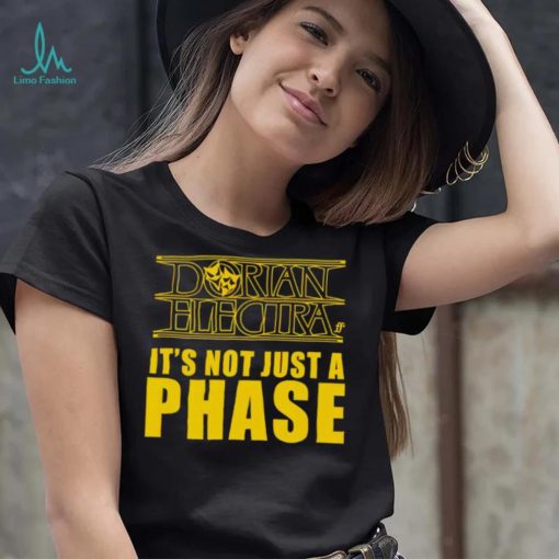Dorian Electra it’s not just a phase shirt