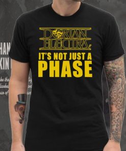 Dorian Electra it’s not just a phase shirt