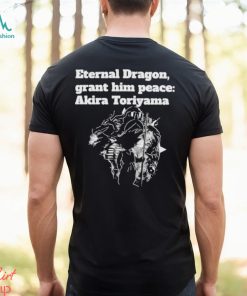 Dragon Ball Z Akira Toriyama Rip Eternal Dragon Grant him peace Shirt