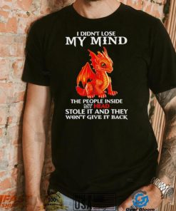 Dragon I didn’t lose my mind the people inside my head shirt