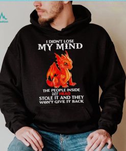 Dragon I didn’t lose my mind the people inside my head shirt