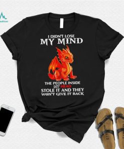 Dragon I didn’t lose my mind the people inside my head shirt