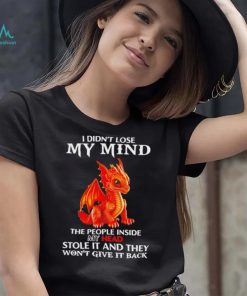 Dragon I didn’t lose my mind the people inside my head shirt