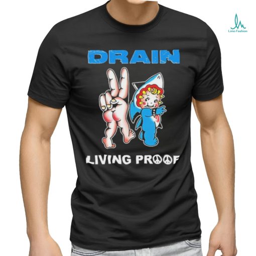 Drain Kewpie Flash Living Proof Shirt