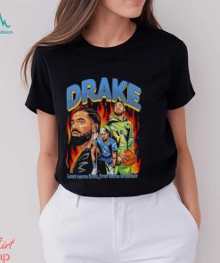 Drake Last Name Ever First Name Greatest Shirt