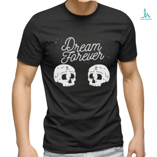 Dream Forever Skull T shirt