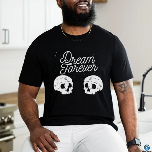 Dream Forever Skull T shirt