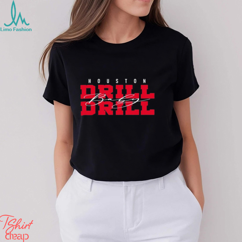 Drill Baby Drill Houston football shirt Drill Baby Drill Houston football shirt