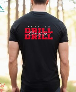 Drill Baby Drill Houston football shirt