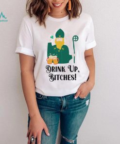 Drink Up Bitches Happy Patricks Day shirt