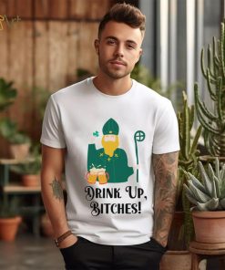 Drink Up Bitches Happy Patricks Day shirt