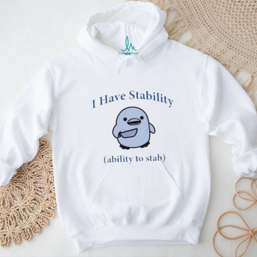 Duck I Have Stability Ability To Stab T Shirt