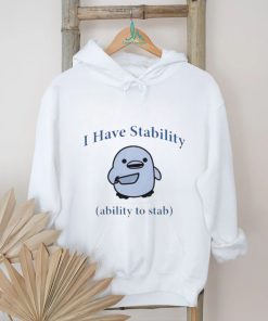 Duck I Have Stability Ability To Stab T Shirt