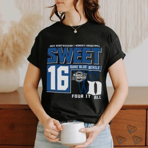 Duke Blue Devils Sweet 16 DI Women’s Basketball Four It All 2024 Shirt