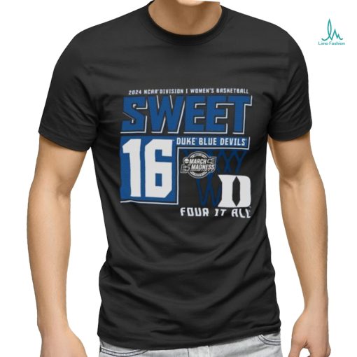Duke Blue Devils Sweet 16 DI Women’s Basketball Four It All 2024 Shirt