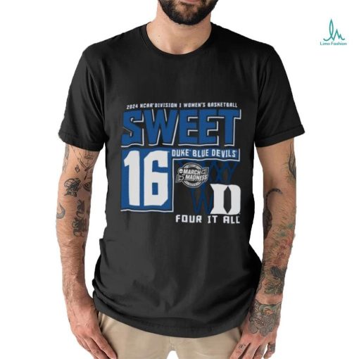 Duke Blue Devils Sweet 16 DI Women’s Basketball Four It All 2024 Shirt