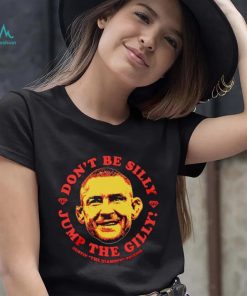 Dustin Poirier don’t be silly Jump the Gilly shirt