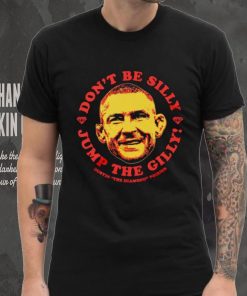 Dustin Poirier don’t be silly Jump the Gilly shirt