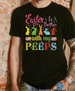 Easter Is Better With My Peeps Mens T Shirt