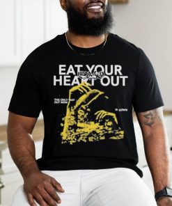 Eat Your Heart Out “Only Way Out” shirt