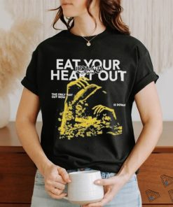 Eat Your Heart Out “Only Way Out” shirt