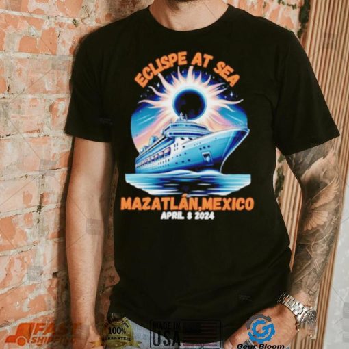 Eclipse cruise ship at sea Mazatlan Mexico 2024 shirt