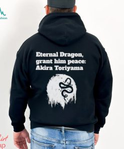 Eternal Dragon Grant him peace Akira Toriyama Rip Shirt, hoodie, sweater, long sleeve and tank top Eternal Dragon Grant him peace Akira Toriyama Rip Shirt