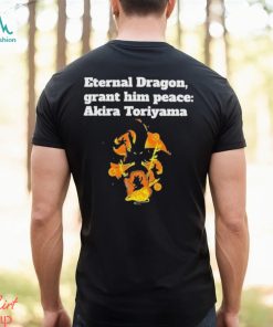Eternal Dragon Grant him peace Akira Toriyama Shirt