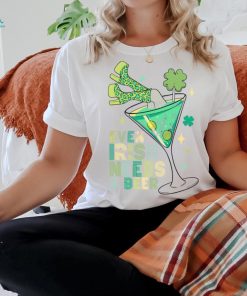 Even Irish Needs A Beer Cocktail shirt