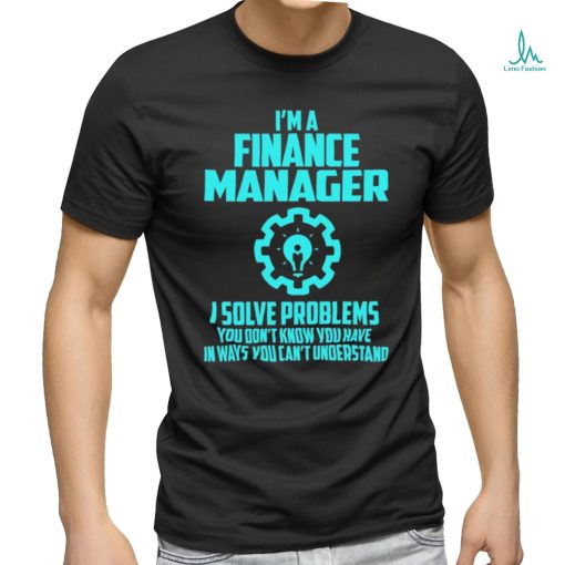 FINANCE MANAGER T shirt