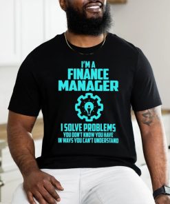 FINANCE MANAGER T shirt