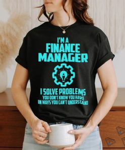 FINANCE MANAGER T shirt