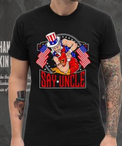 Fafo Say Uncle shirt