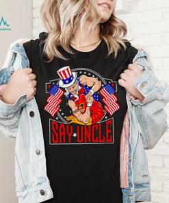Fafo Say Uncle shirt