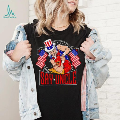 Fafo Say Uncle shirt