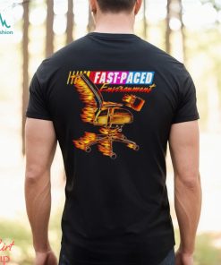 Fast paced environment shirt