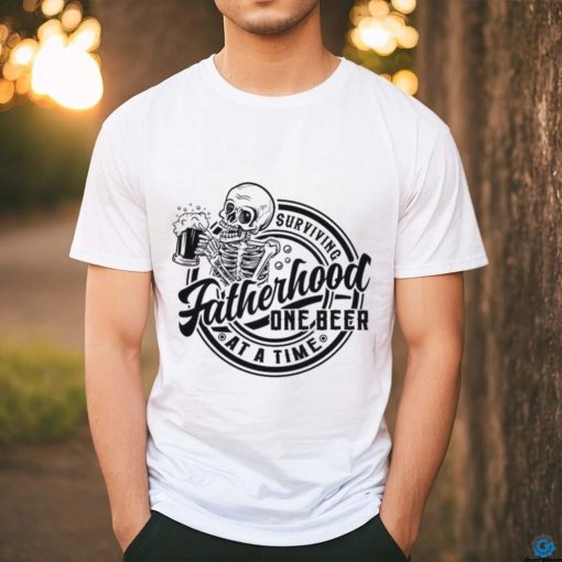 Fatherhood Surviving One Beer At A Time Shirt