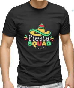 Fiesta Squad Cinco De Mayo Fiesta Quote And Mexican Hat shirt