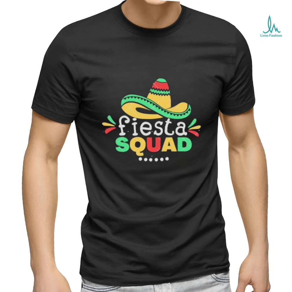 Fiesta Squad Cinco De Mayo Fiesta Quote And Mexican Hat shirt Fiesta Squad Cinco De Mayo Fiesta Quote And Mexican Hat shirt