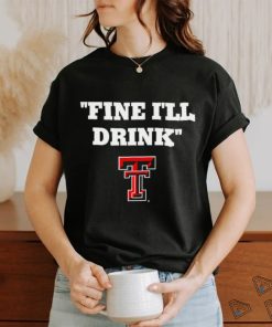 Fine I’ll Drink Texas Tech Red Raiders football shirt