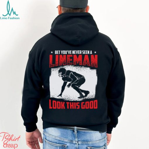 Football Lineman Life Funny Good Looking Player Sports T Shirt