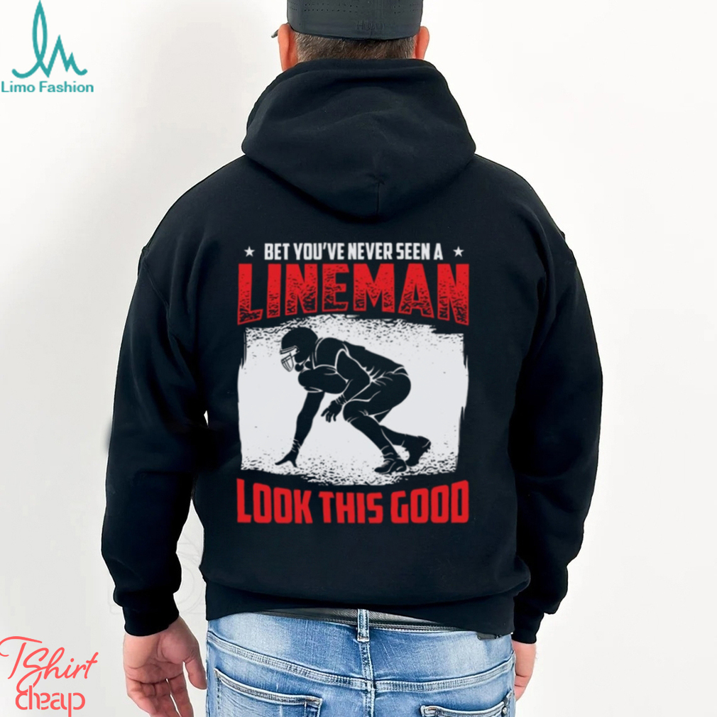 Football Lineman Life Funny Good Looking Player Sports T Shirt Football Lineman Life Funny Good Looking Player Sports T Shirt