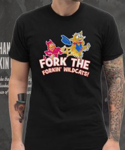 Fork The Forkin’ Wildcats shirt