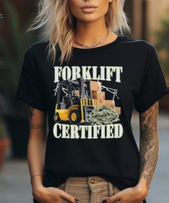 Forklift Certified Shirt