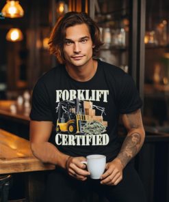 Forklift Certified Shirt