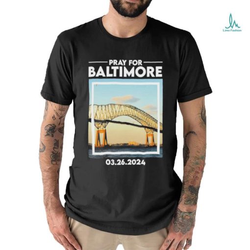 Francis Scott Key Bridge Pray for Baltimore 03 26 2024 Shirt