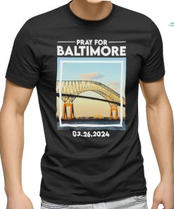 Francis Scott Key Bridge Pray for Baltimore 03 26 2024 Shirt