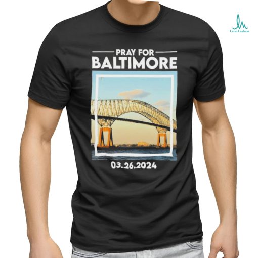 Francis Scott Key Bridge Pray for Baltimore 03 26 2024 Shirt