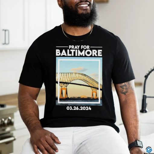 Francis Scott Key Bridge Pray for Baltimore 03 26 2024 Shirt