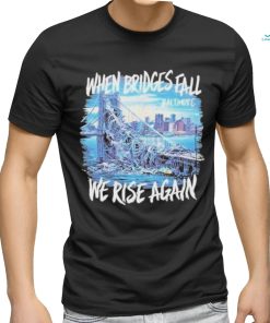 Francis Scott Key Bridge Wehen Bridges Fall We Rise Again Shirt